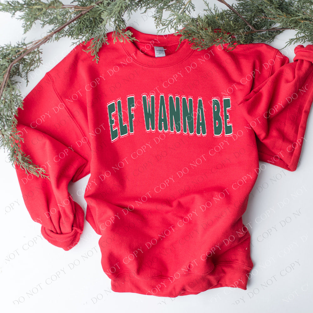Elf Wanna Be   Sweatshirt