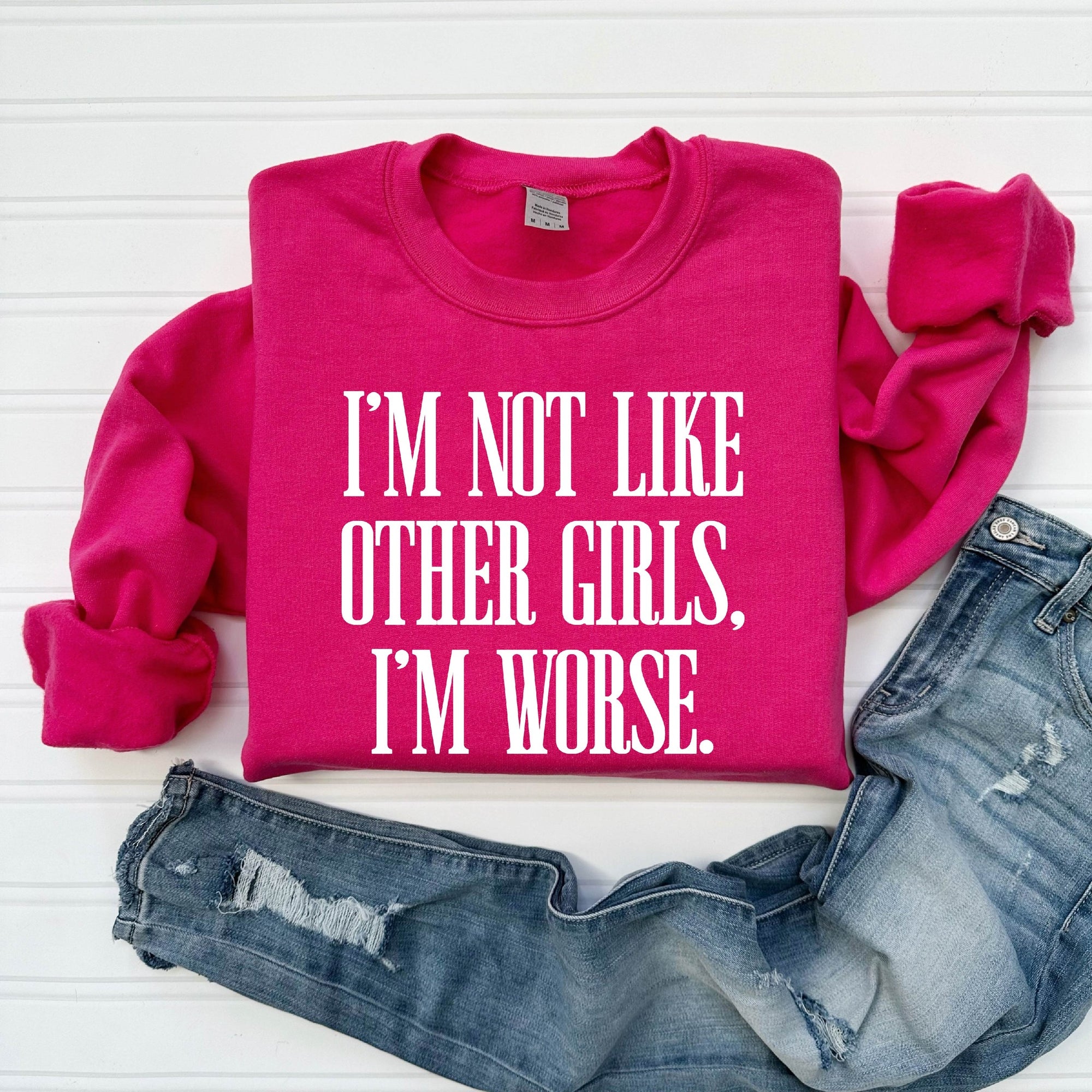 I'm Not Like Other Girls Sweatshirt