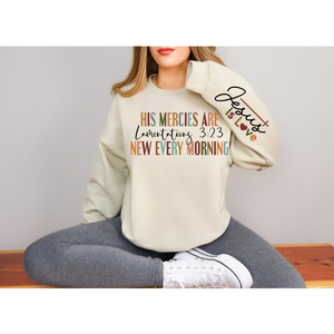 His Mercies are New Sweatshirt